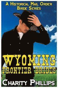bokomslag Wyoming Frontier Brides: A Clean Historical Mail Order Bride Series