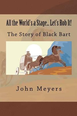 bokomslag All the World's a Stage... Let's Rob It!: The Story of Black bart