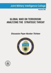 bokomslag Global War On Terrorism: Analyzing The Strategic Threat