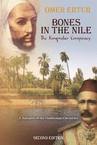 bokomslag Bones in the Nile: The Kingmaker Conspiracy A Narrative of the Omdurman Chronicles