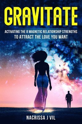 bokomslag Gravitate: Activating The 8 Magnetic Relationship Strengths To Attract The Love You Want