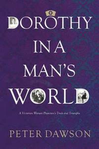 bokomslag Dorothy in a Man's World: A Victorian Woman Physician's Trials and Triumphs