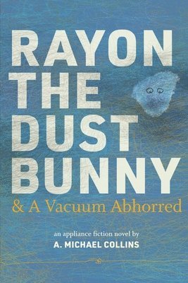 Rayon the dust bunny and a vacuum abhorred 1