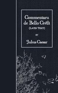 bokomslag Commentarii de Bello Civili: Latin Text