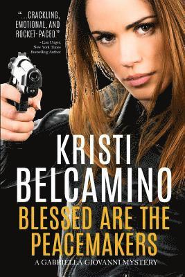 Kristi Belcamino - Blessed Are The Peacemakers: A Gabriella Giovanni Mystery, Häftad