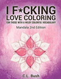 bokomslag I F*cking Love Coloring: Mandala Stress Relief Adult Coloring Book