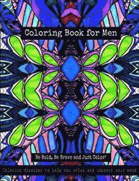 bokomslag Coloring Book for Men - Be Bold, Be Brave and Just Color!: Coloring drawings to help you relax and improve your mood