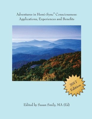 Susan Smily - Adventures in Hemi-Sync(R) Consciousness: Real Life Applications, Experiences and Benefits, Häftad