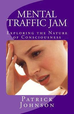 bokomslag Mental Traffic Jam: Exploring the Nature of Consciousness