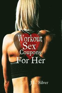 J. L. Silver - Workout Sex Coupons For Her, Häftad
