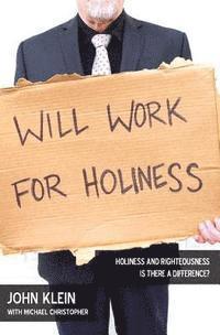 bokomslag Will Work For Holiness: Holiness and Righteousness -- Is There a Difference?