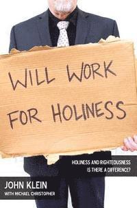 Will Work For Holiness: Holiness and Righteousness -- Is There a Difference?