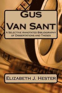 bokomslag Gus Van Sant: A Selective Annotated Bibliography of Dissertations and Theses