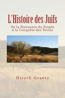 bokomslag L'Histoire Des Juifs: de la Naissance Du Peuple À La Conquête Des Terres