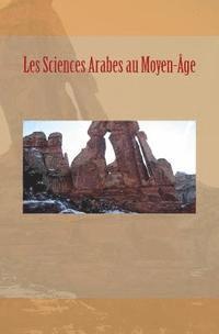 bokomslag Les Sciences Arabes au Moyen-Âge