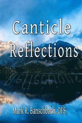 Ofs Mark R. Banschbach - Canticle Reflections, Häftad