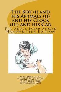 The Boy (i) and his Animals (ii) and his Clock (iii) and his Car: The Abdul Jabar Ahmad Handwritten Edition 1