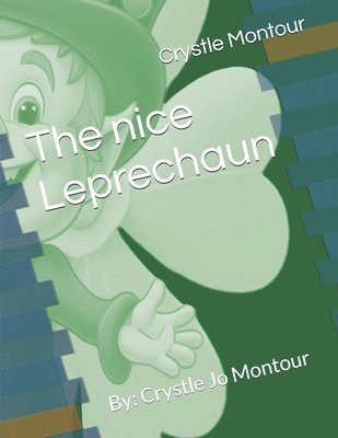 bokomslag The nice Leprechaun: By: Crystle Jo Montour