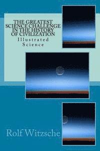 The Greatest Science Challenge in the History of Civilization: Illustrated Science 1