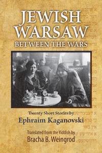 bokomslag Jewish Warsaw Between the Wars: 20 stories translated from the Yiddish