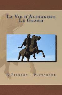 bokomslag La Vie d'Alexandre Le Grand