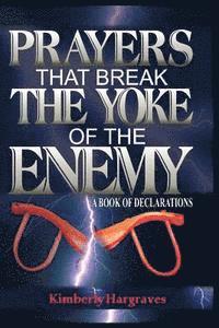bokomslag Prayers That Break The Yoke Of The Enemy: A Book Of Declarations