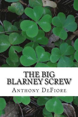 The Big Blarney Screw: (or A funny thing happened on the way to City Hall) 1