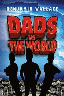 Benjamin Wallace - Dads Versus The World (Volume 1), Häftad. Tillgänglighet: Lägg i varukorg