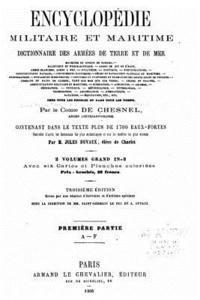 Encyclopédie militaire et maritime Dictionnaire des armées de terre et de mer - A-F 1