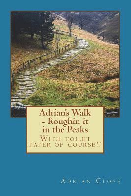 Adrian's Walk - Roughin it in the Peaks: With toilet paper of course!! 1