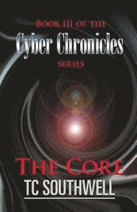 bokomslag The Core: Book III of The Cyber Chronicles series