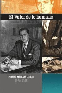 bokomslag El Valor de lo Humano: Alfredo Machado Gómez 1920 - 1985