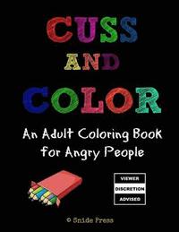 bokomslag Cuss and Color: An Adult Coloring Book for Angry People