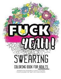 Fck Yeah: Swearing Coloring Book for Adults: Unhallowed Profanity and Rude Words: Fun Gifts for Stress Relieve: Creative Cursing 1