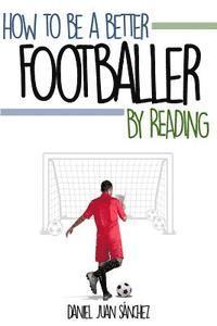 bokomslag How to be a better footballer by reading