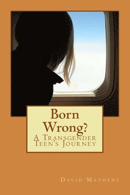 bokomslag Born Wrong?: A Transgender Teen's Journey