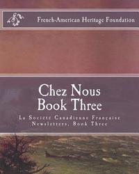 bokomslag Chez Nous Book Three: La Society Canadienne Francaise Newsletters- Book Three