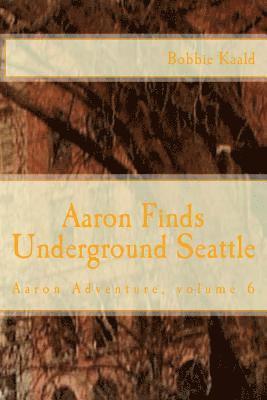 Aaron Finds Underground Seattle 1