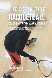 bokomslag The Definitive Racquetball Coach's Nutrition Manual To RMR: Prepare Your Students For High Performance Racquetball Through Proper Nutrition And Dietin