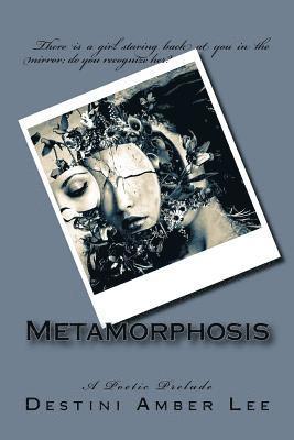 Metamorphosis: A Poetic Prelude 1