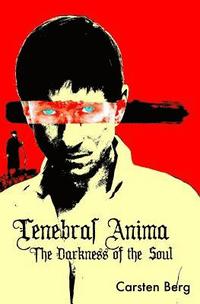 bokomslag Tenebras Anima: The Darkness Of The Soul