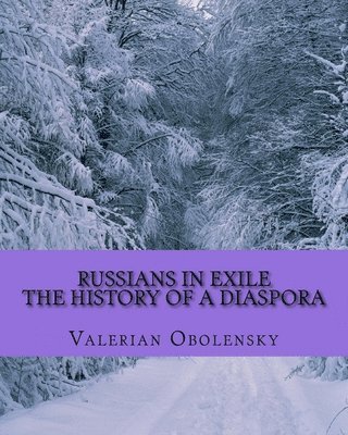 Russians In Exile: The History Of A Diaspora 1