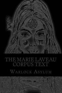 The Marie Laveau Corpus Text: Explorations into the Magical Arts of Ninzuwu as Dictated by Marie Laveau 1