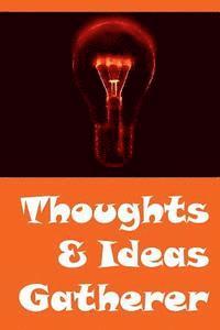 Thoughts & Ideas Gatherer 1