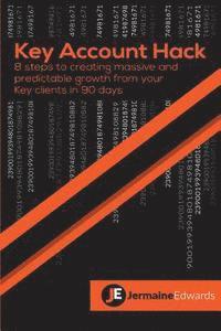 bokomslag Key Account Hack: 8 steps to creating massive and predictable growth from your key clients in 90 days