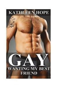 bokomslag Gay: Wanting My Best Friend