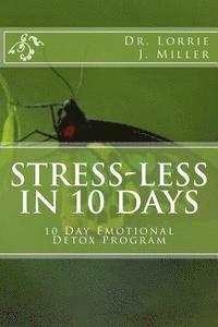 Lorrie J. Miller - Stress-Less in 10 Days: 10 Day Emotional Detox Program, Häftad