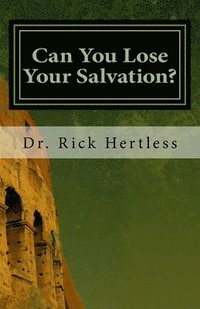 bokomslag Can You Lose Your Salvation?: Five Warning Passages of Hebrews