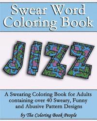 bokomslag Swear Word Coloring Book: A Swearing Coloring Book for Adults containing over 40 Sweary, Funny and Abusive Pattern Designs