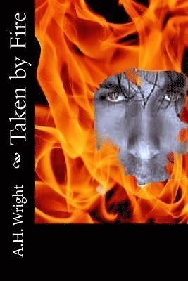 A. H. Wrighht - Taken by Fire, Häftad